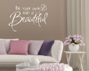 Be Your Own Kind Of Beautiful Quote Wall Stickers Home Lettering Quote Wall Decal